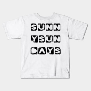 Sunny Sun Days Sunday Sunshine Kids T-Shirt